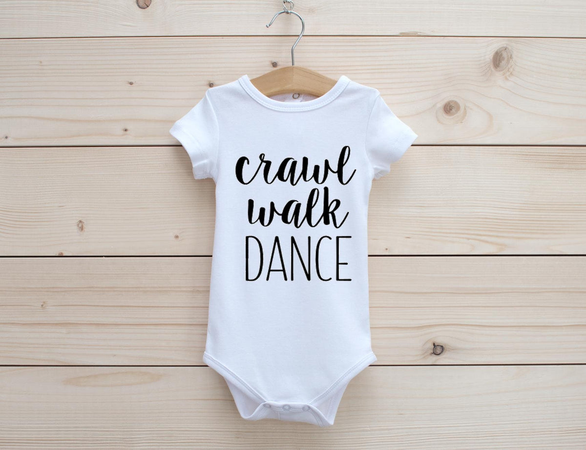 Crawl Walk Dance Baby One Piece