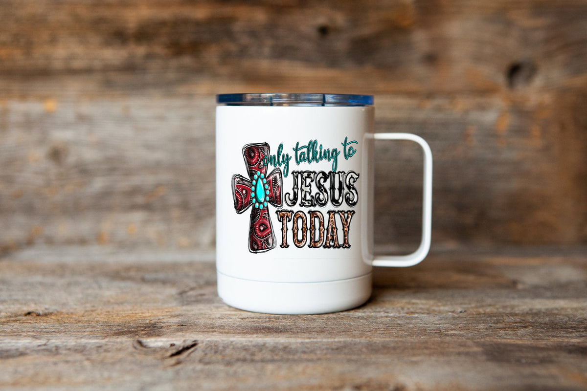 Only Talking to Jesus Today Mug